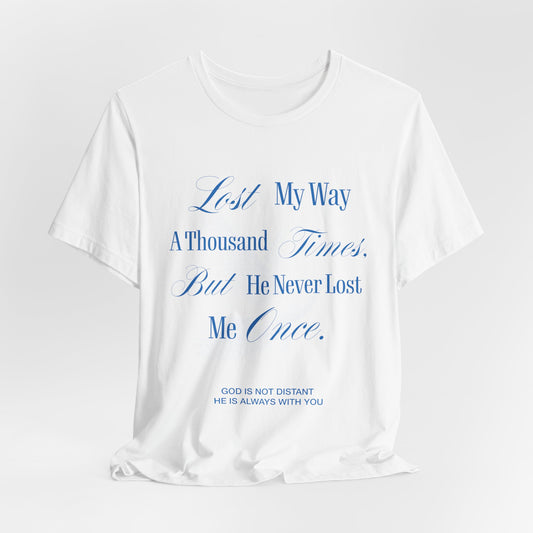 Lost My Way a Thousand Times — Distressed Faith Graphic T Shirt