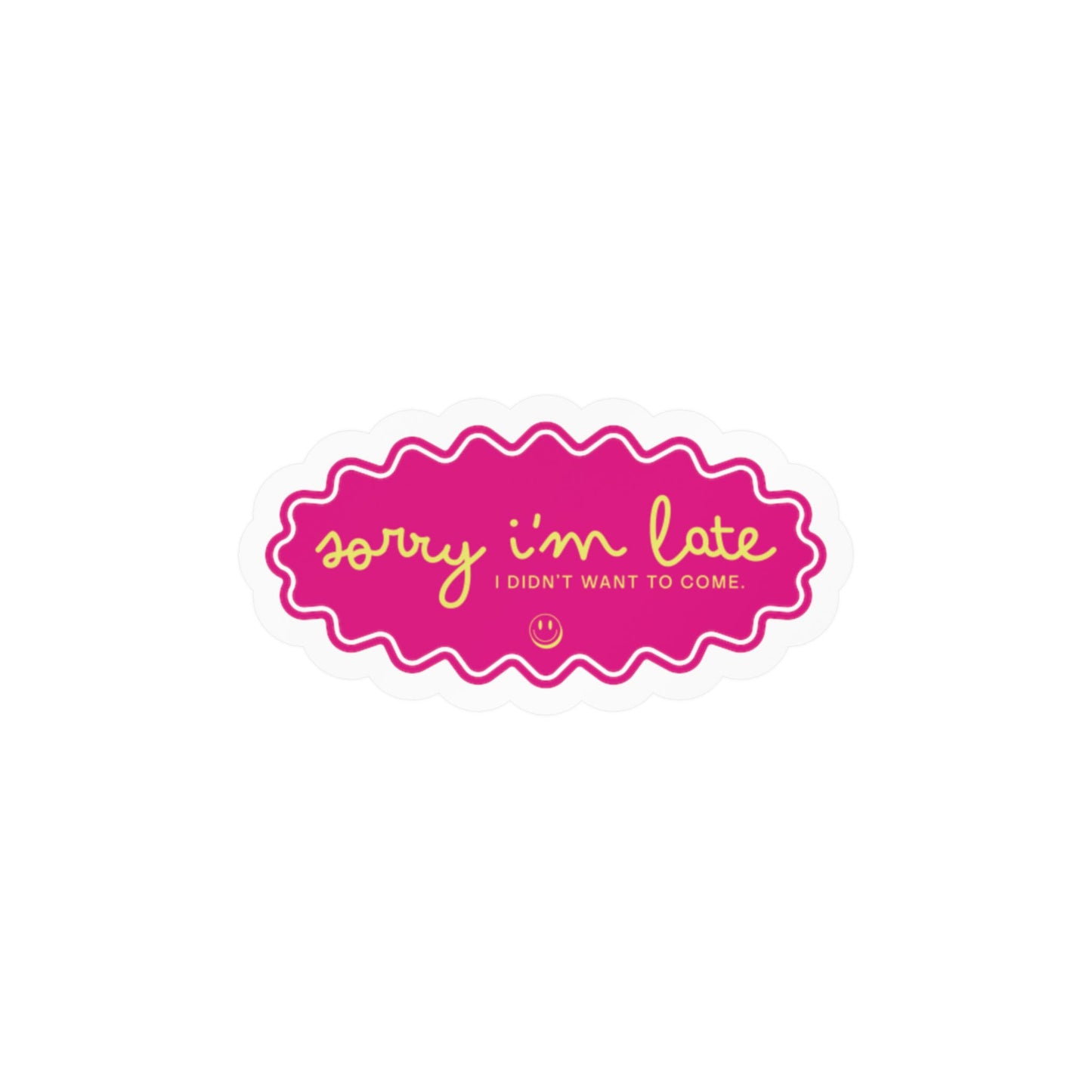 Sorry I'm Late — Kiss-Cut Vinyl Sticker (Holographic Option)