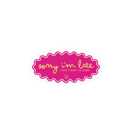 Sorry I'm Late — Kiss-Cut Vinyl Sticker (Holographic Option)