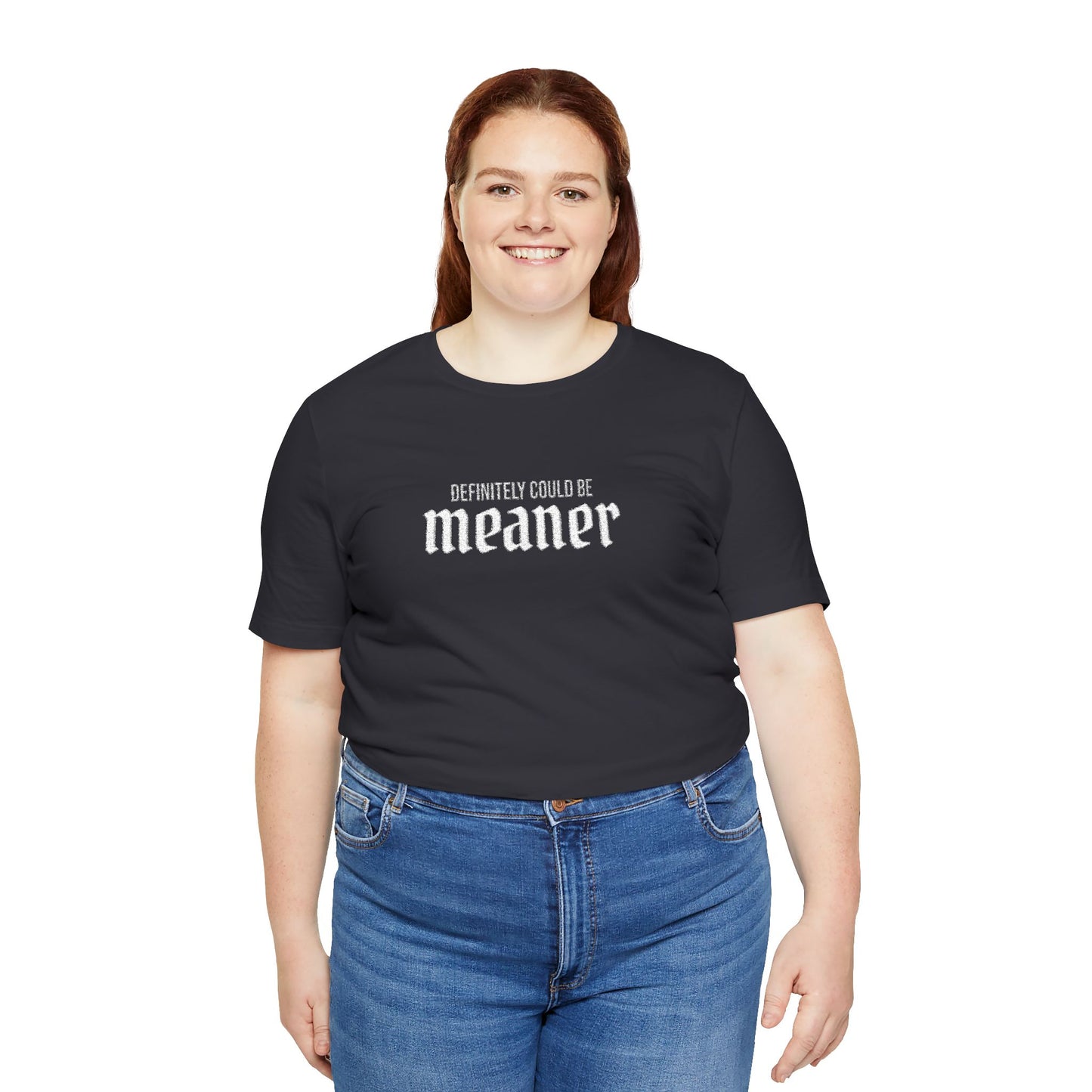 Could Be Meaner — Embroidered Bold Graphic T Shirt