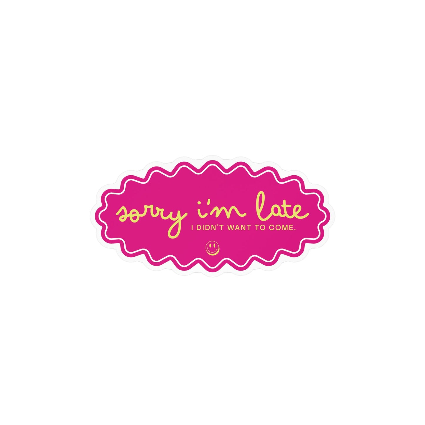 Sorry I'm Late — Kiss-Cut Vinyl Sticker (Holographic Option)