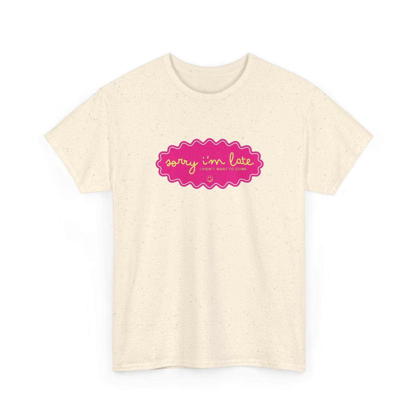 Sorry I'm Late — Funny Graphic T‑Shirt