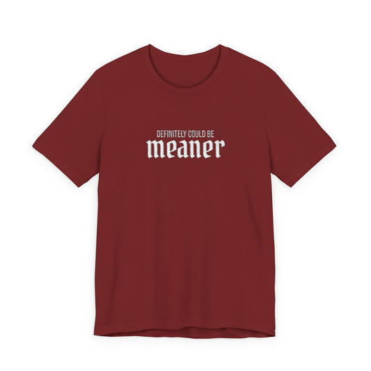 Could Be Meaner — Embroidered Bold Graphic T Shirt