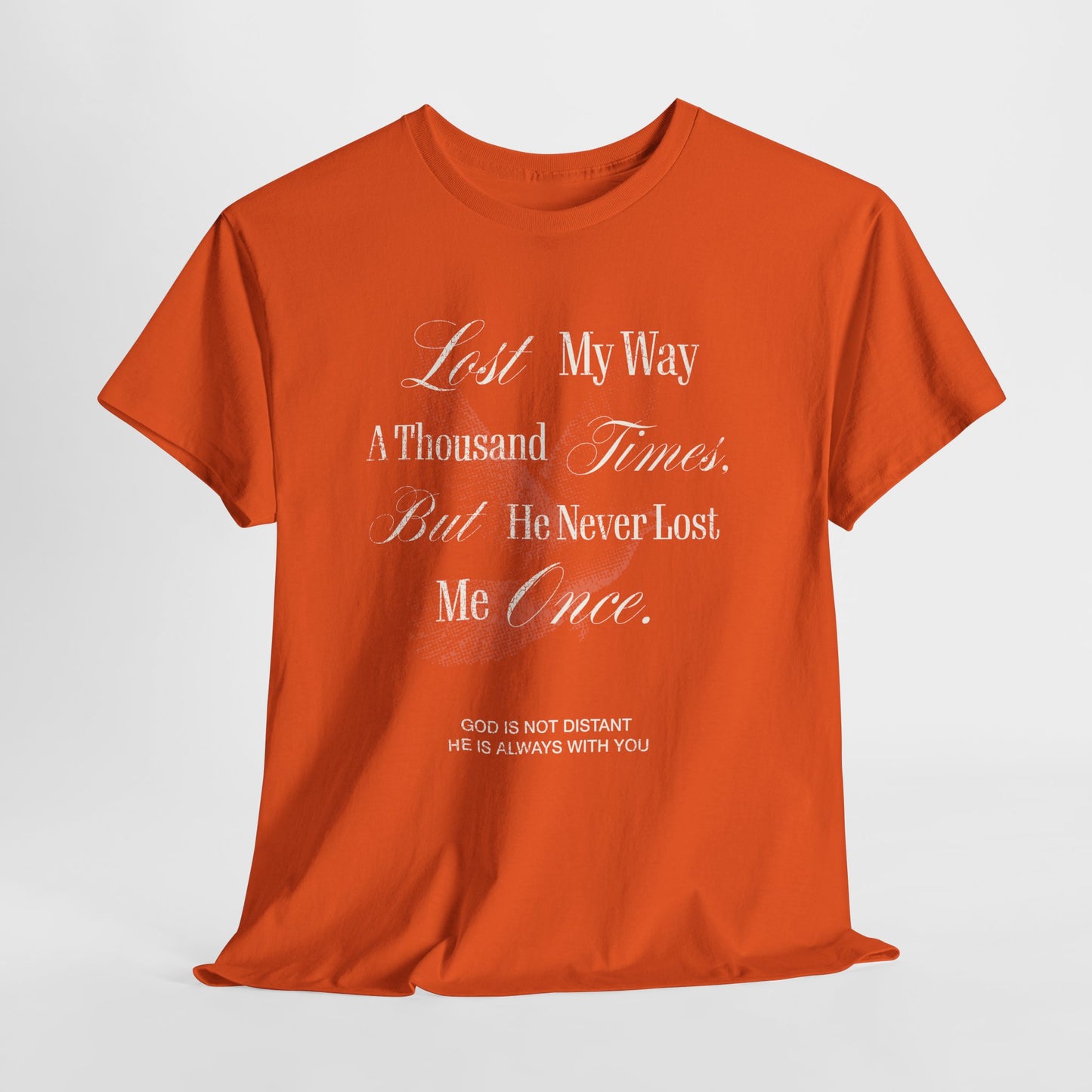 Lost My Way a Thousand Times  — Distressed Inspirational Christian Graphic T-Shirt