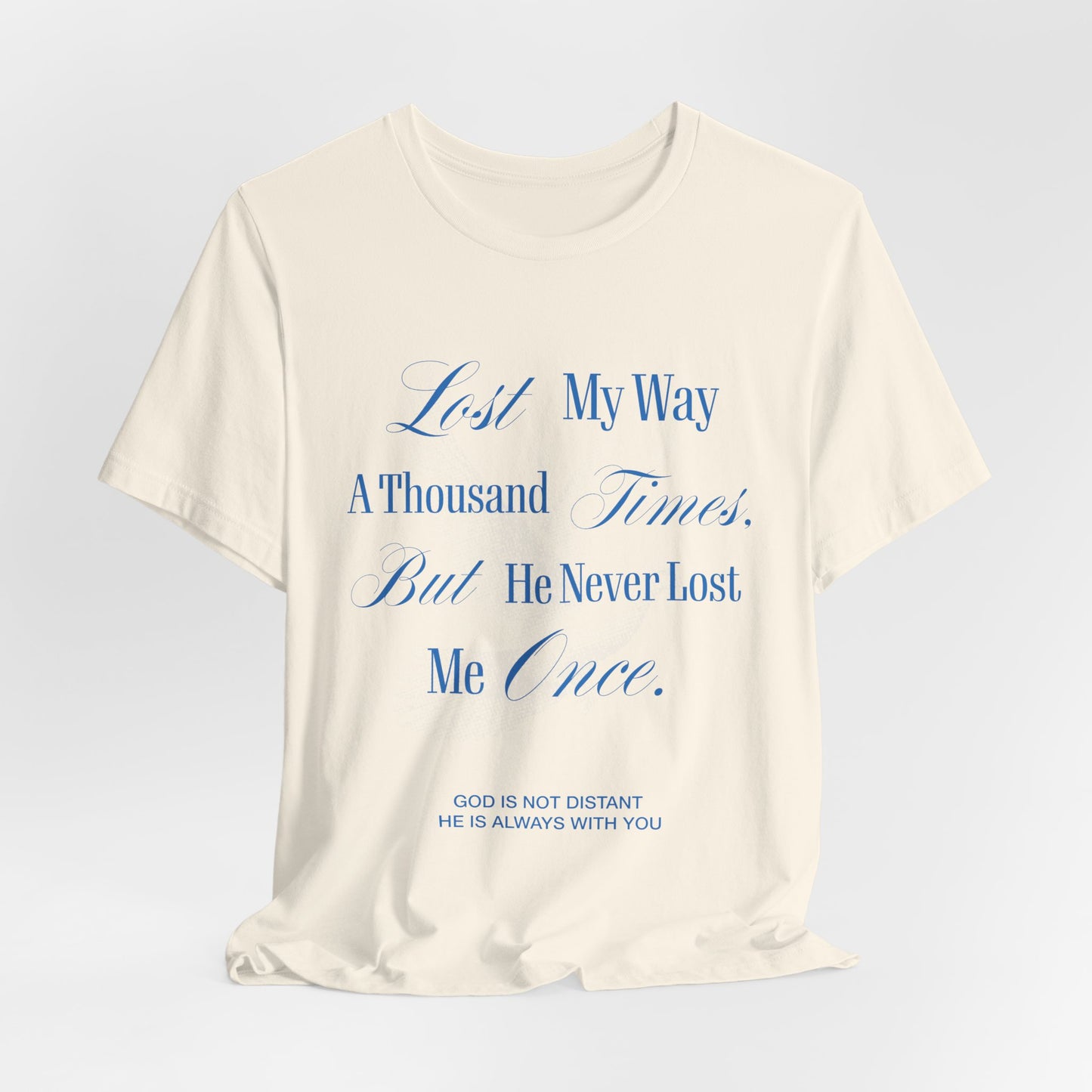 Lost My Way a Thousand Times —  Distressed Faith Graphic T Shirt