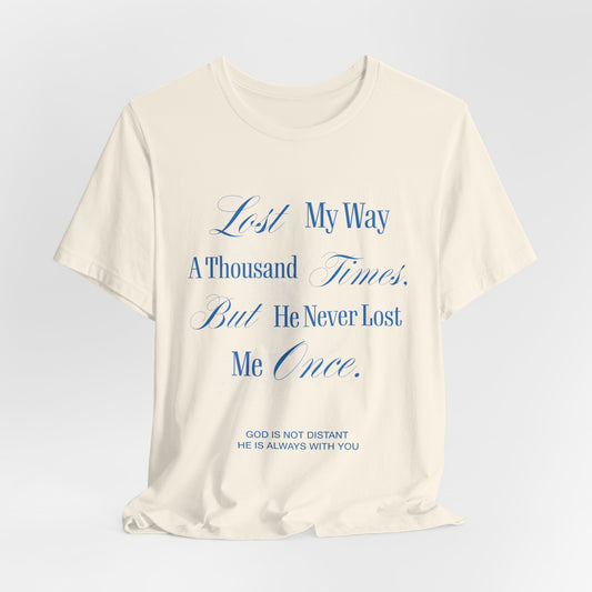 Lost My Way a Thousand Times —  Distressed Faith Graphic T Shirt