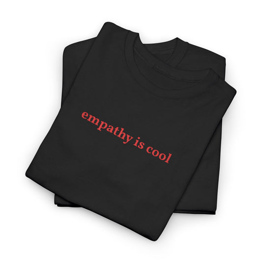 Empathy Is Cool - Simply Embroidered Heavy Cotton T Shirt