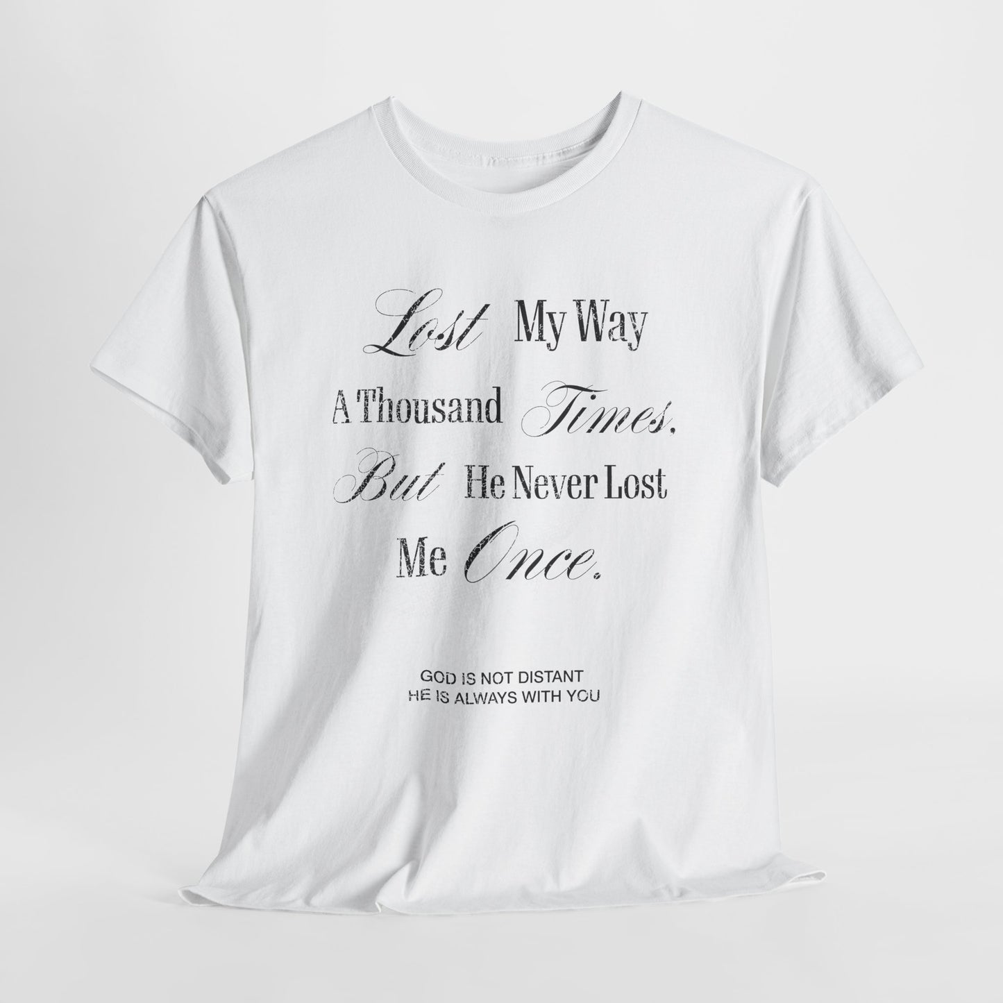 Lost My Way a Thousand Times  — Distressed Inspirational Christian Graphic T-Shirt