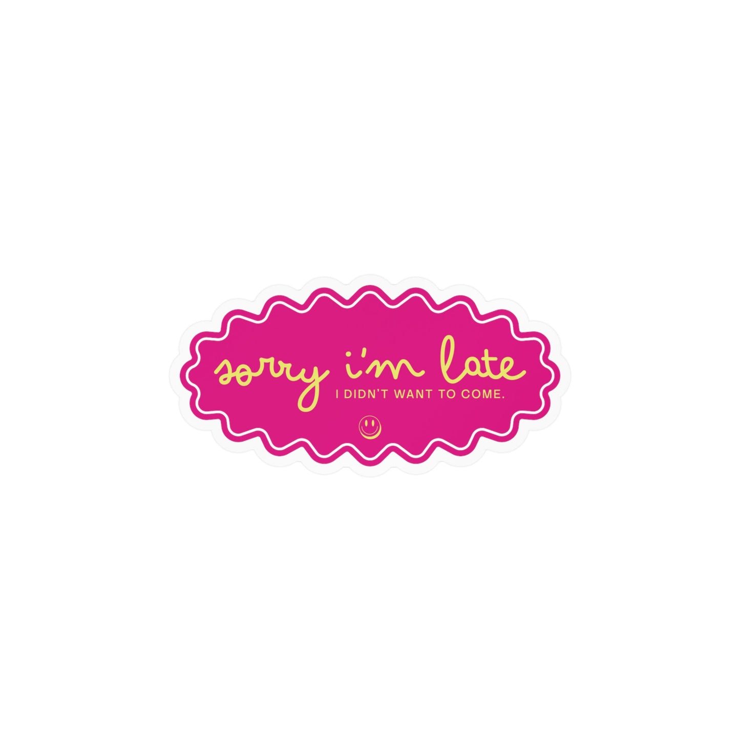 Sorry I'm Late — Kiss-Cut Vinyl Sticker (Holographic Option)
