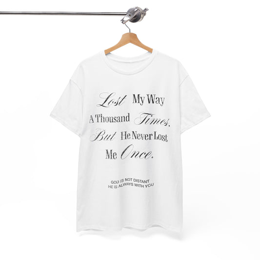 Lost My Way a Thousand Times  — Distressed Inspirational Christian Graphic T-Shirt