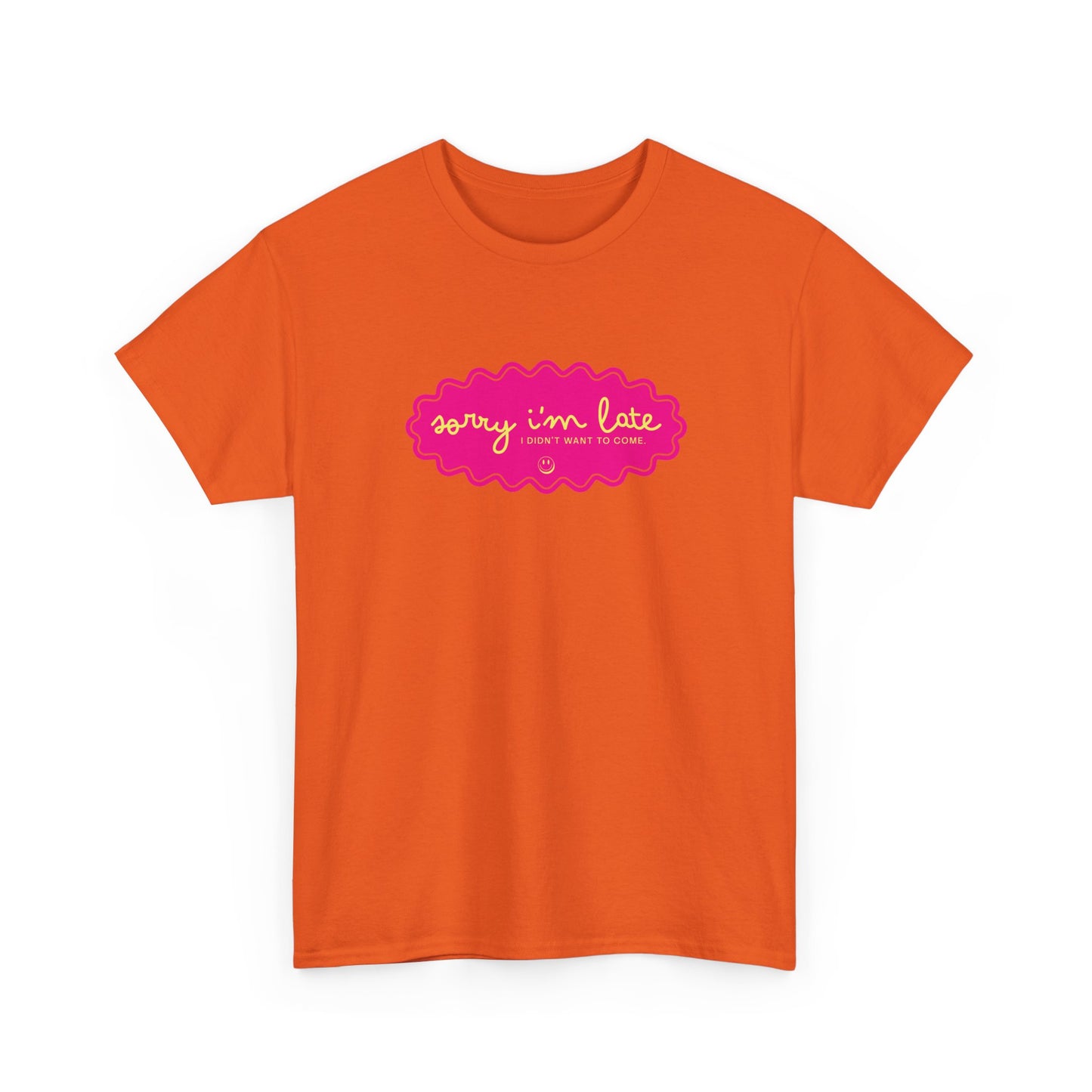 Sorry I'm Late — Funny Graphic T‑Shirt