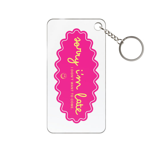 Sorry I’m Late — Bright Girly Acrylic Keychain