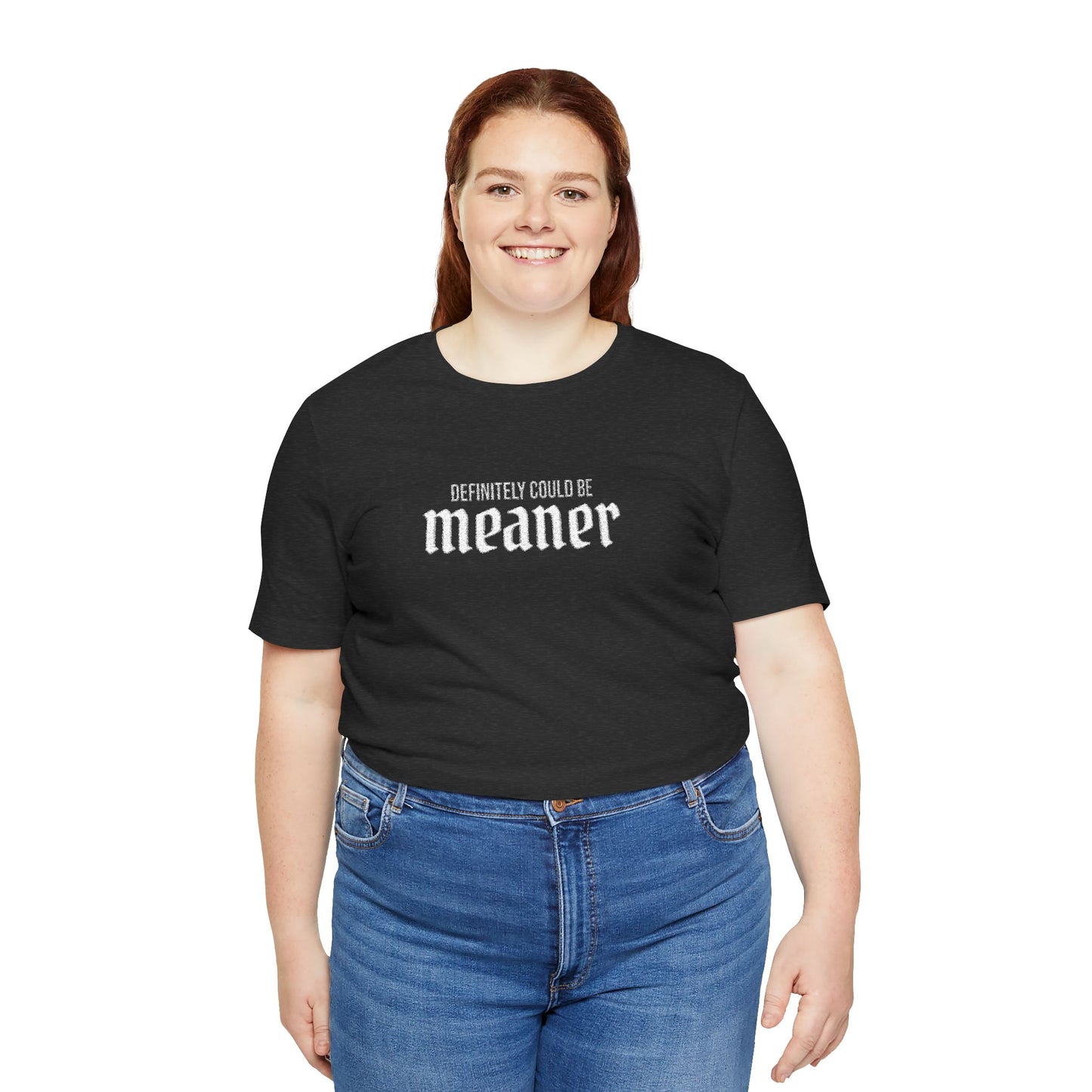 Could Be Meaner — Embroidered Bold Graphic T Shirt