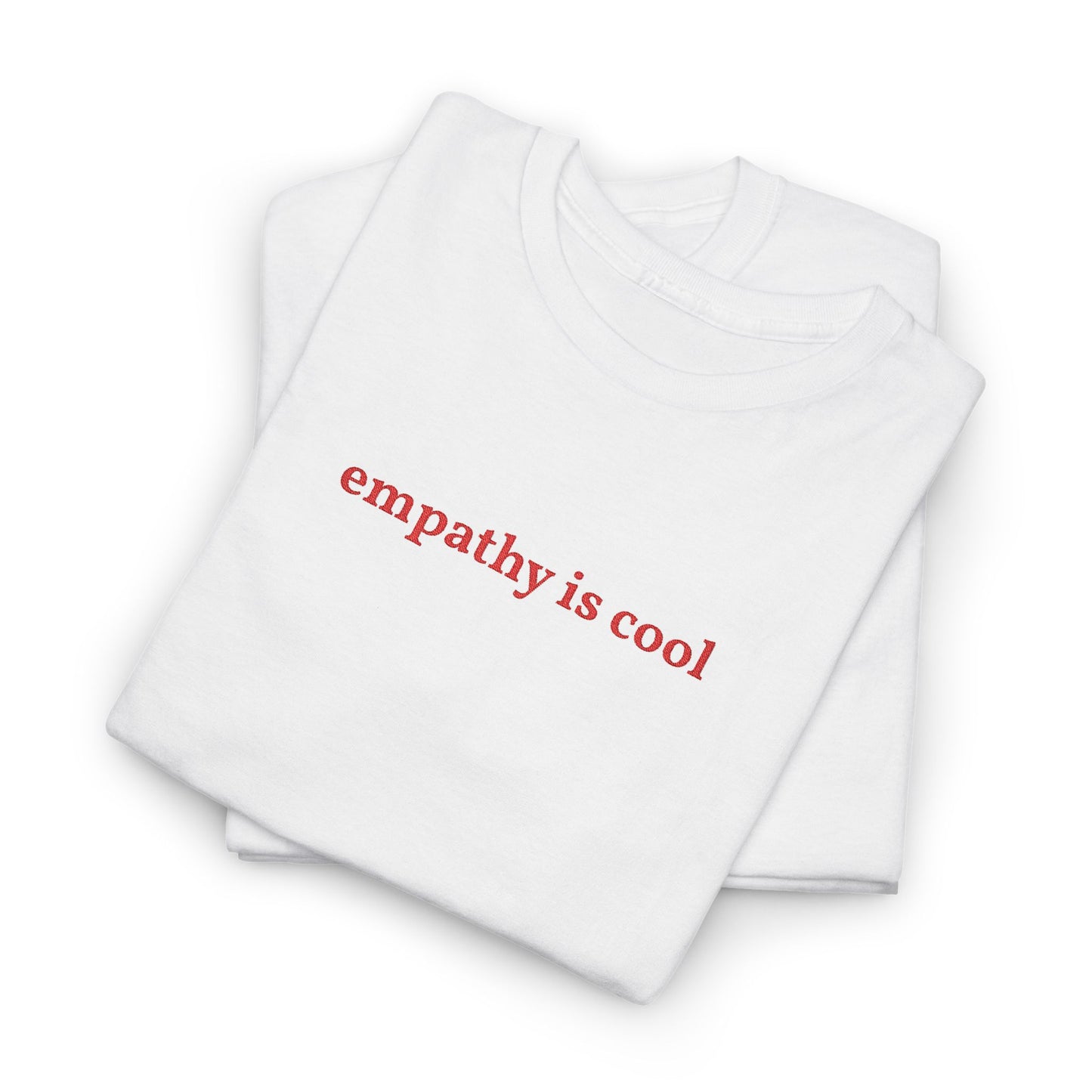 Empathy Is Cool - Simply Embroidered Heavy Cotton T Shirt