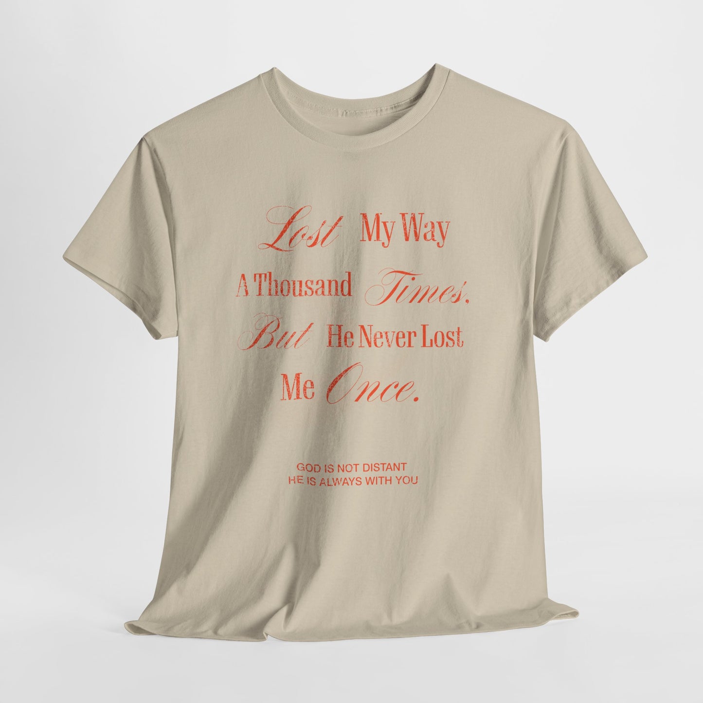 Lost My Way a Thousand Times  — Distressed Inspirational Christian Graphic T-Shirt