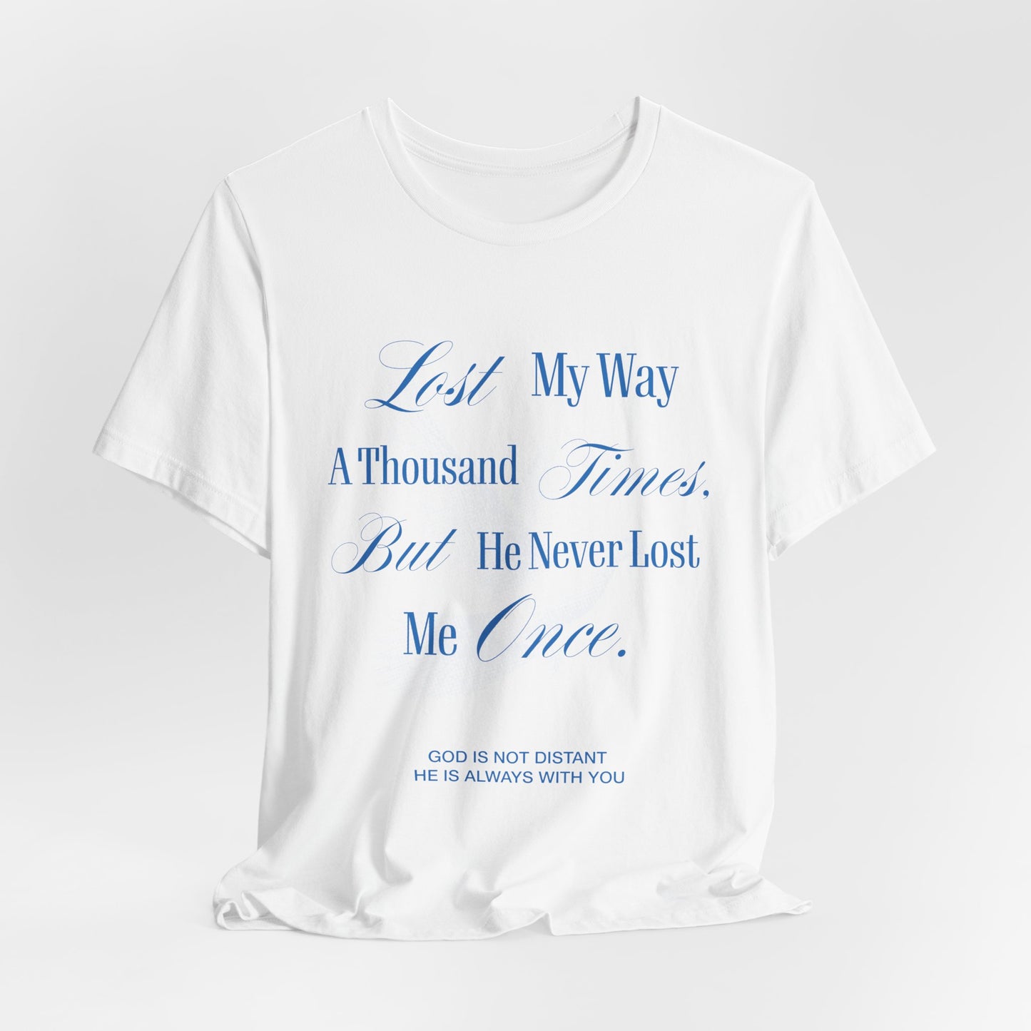 Lost My Way a Thousand Times —  Distressed Faith Graphic T Shirt