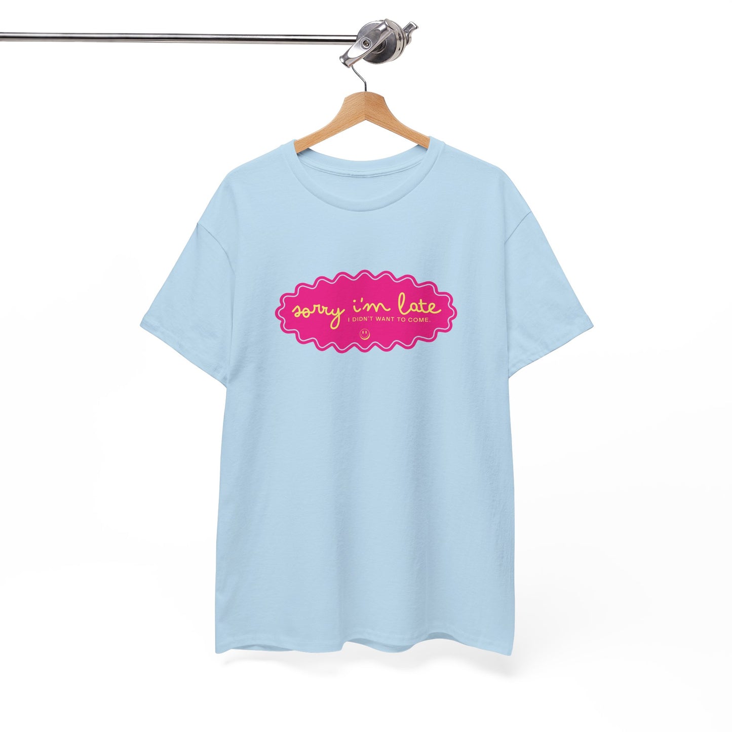 Sorry I'm Late — Funny Graphic T‑Shirt