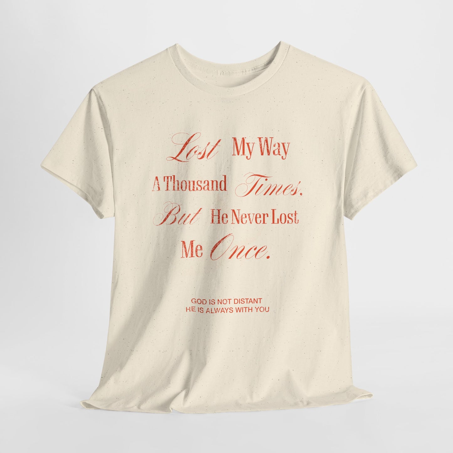 Lost My Way a Thousand Times  — Distressed Inspirational Christian Graphic T-Shirt