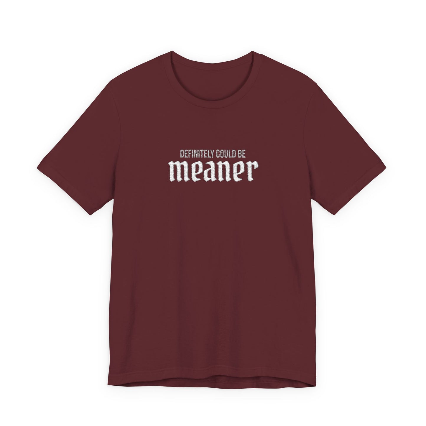 Could Be Meaner — Embroidered Bold Graphic T Shirt