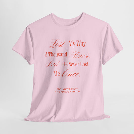 Lost My Way a Thousand Times  — Distressed Inspirational Christian Graphic T-Shirt