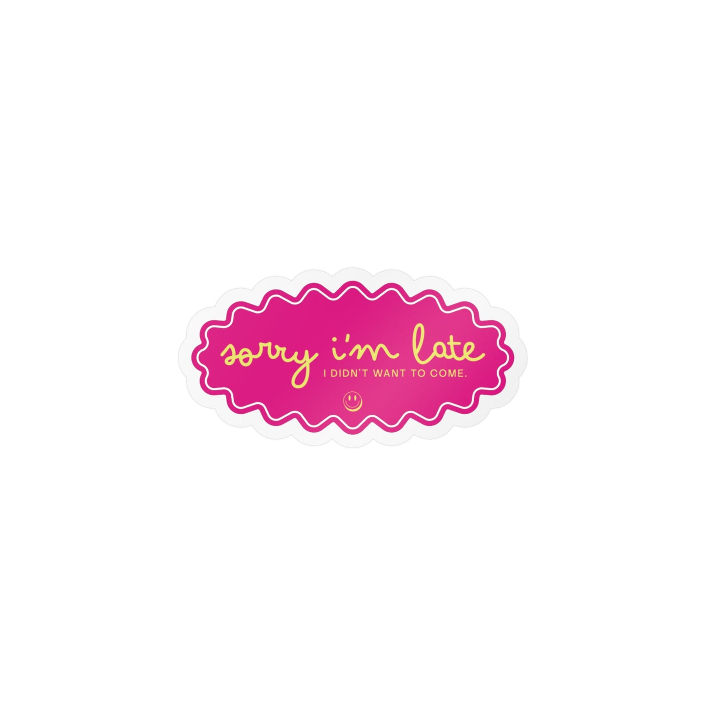 Sorry I'm Late — Kiss-Cut Vinyl Sticker (Holographic Option)