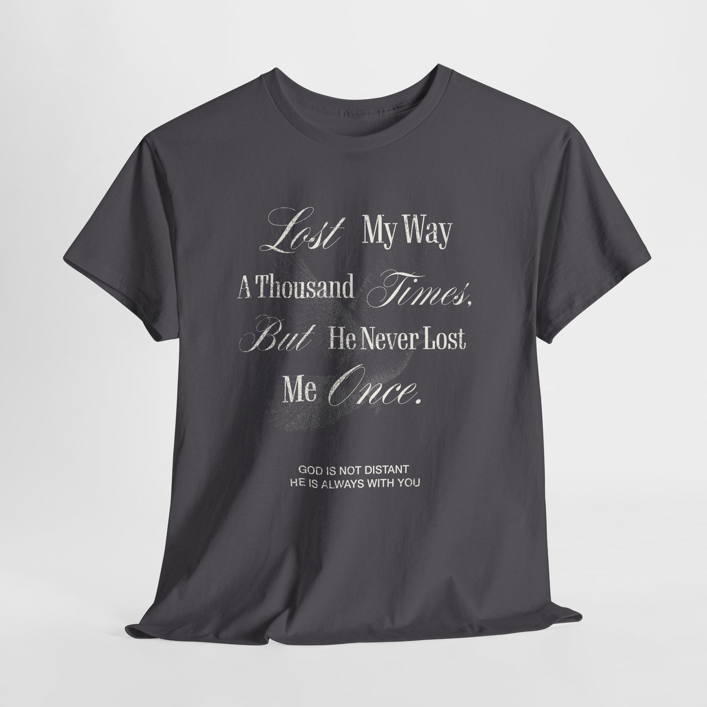 Lost My Way a Thousand Times  — Distressed Inspirational Christian Graphic T-Shirt