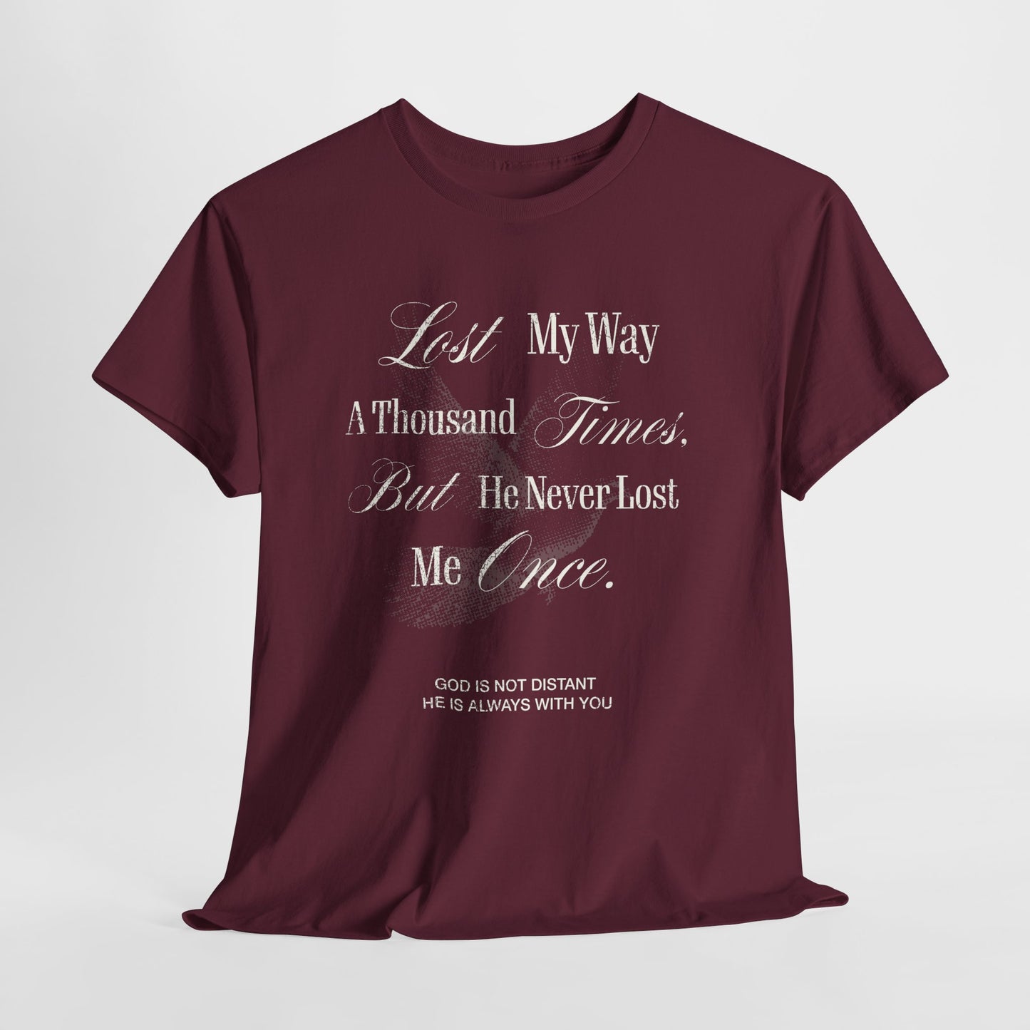 Lost My Way a Thousand Times  — Distressed Inspirational Christian Graphic T-Shirt