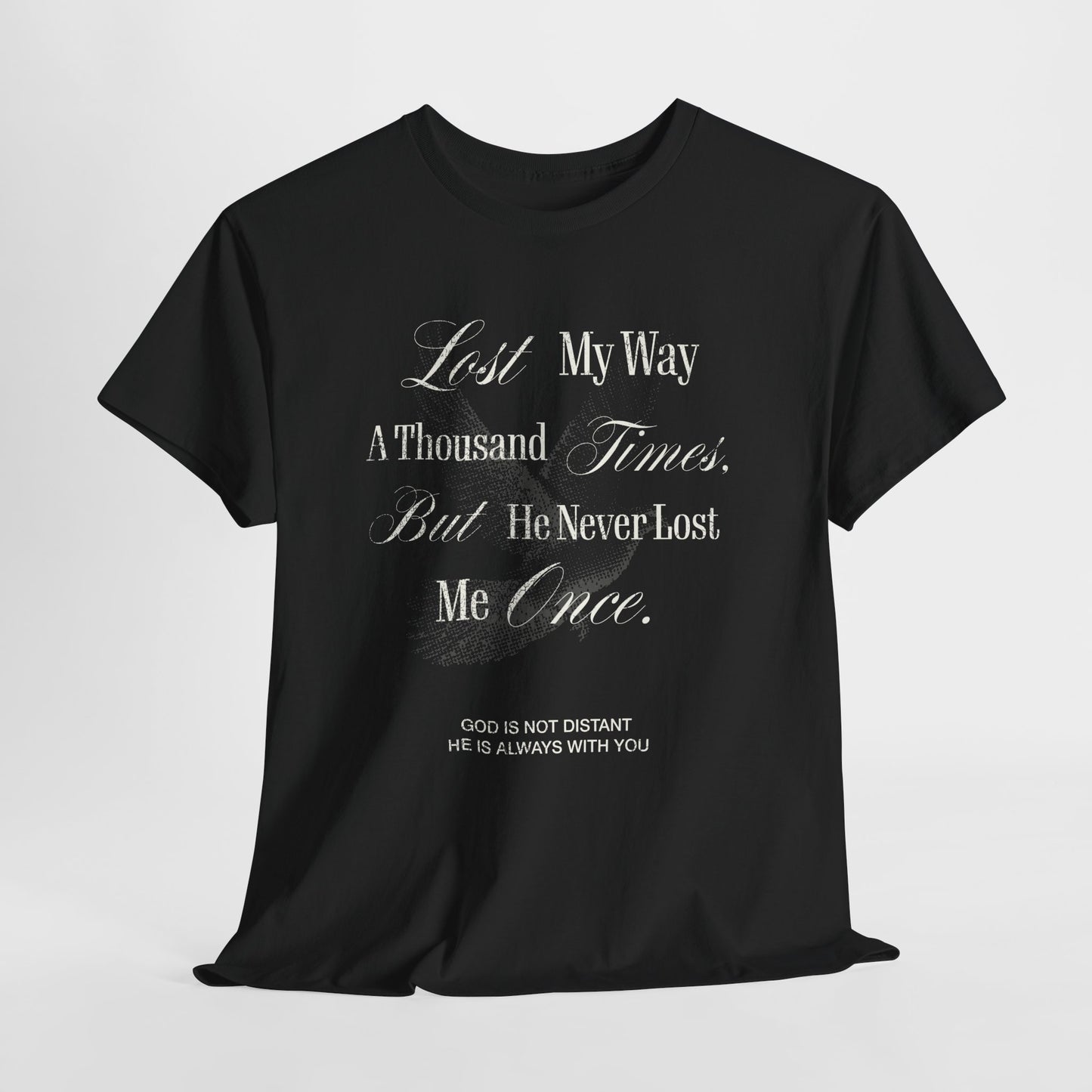 Lost My Way a Thousand Times  — Distressed Inspirational Christian Graphic T-Shirt