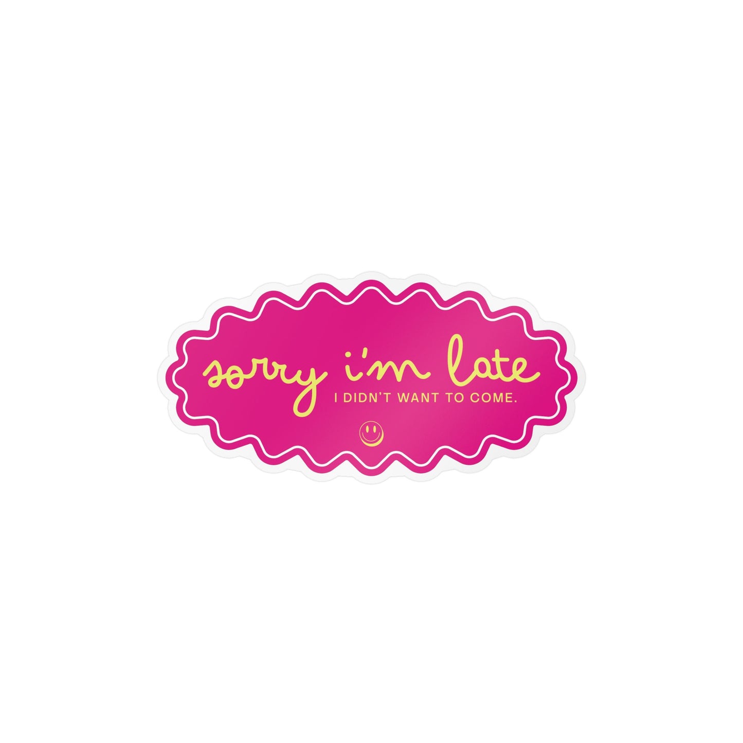 Sorry I'm Late — Kiss-Cut Vinyl Sticker (Holographic Option)