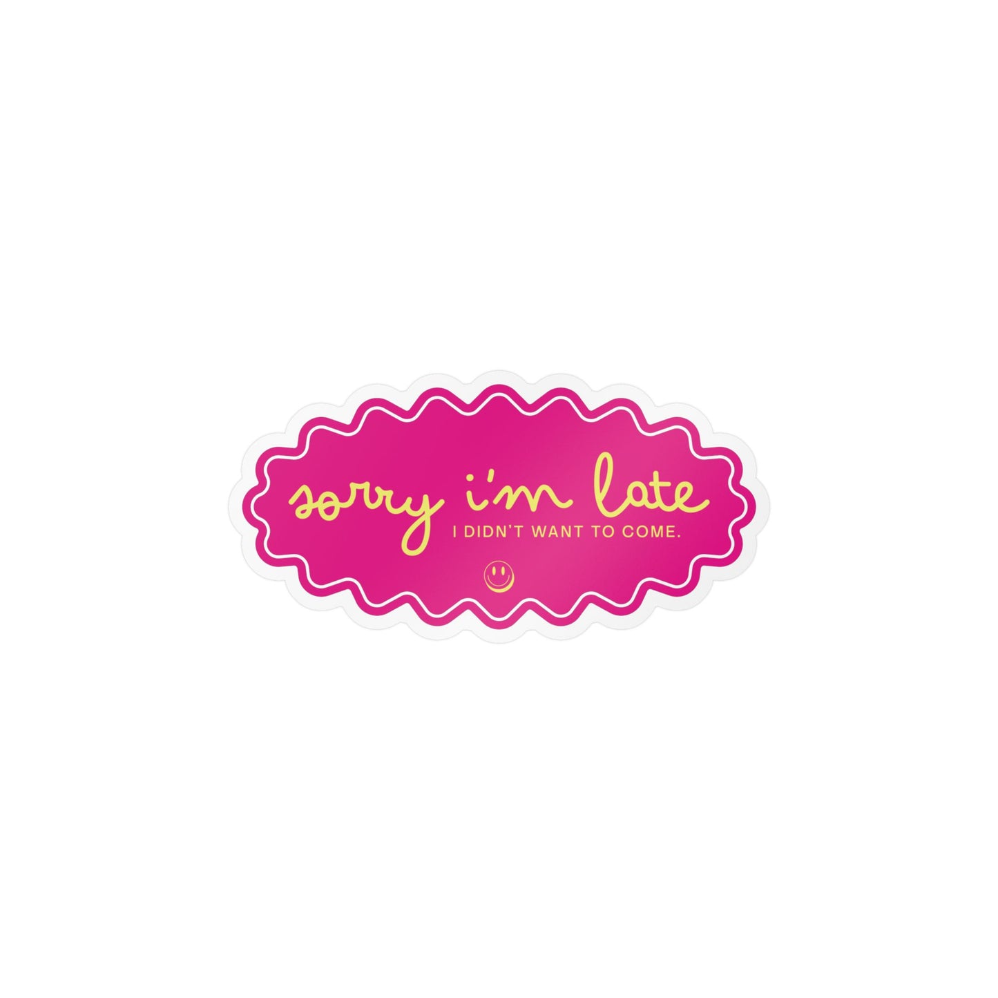 Sorry I'm Late — Kiss-Cut Vinyl Sticker (Holographic Option)